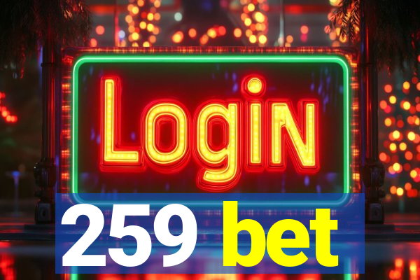 259 bet